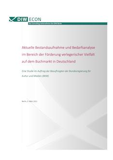 Aktuelle Bestandsaufnahme und Bedarfsanalyse im Bereich der Förderung verlegerischer Vielfalt auf dem Buchmarkt in Deutschland